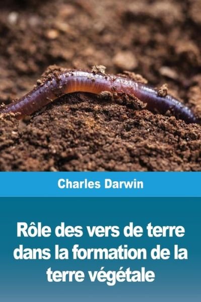 Cover for Charles Darwin · Role des vers de terre dans la formation de la terre vegetale (Pocketbok) (2020)