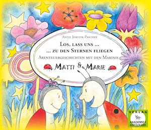 Cover for Antje Jortzik-Paschek · Los, lass uns zu den Sternen fliegen. - Abenteuergeschichten mit den Marinis Matti und Marie (Paperback Book) (2021)