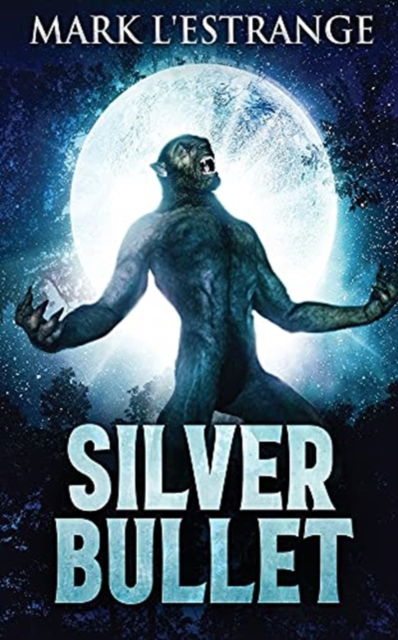 Silver Bullet - Mark L'Estrange - Livros - Next Chapter - 9784867458204 - 4 de maio de 2021