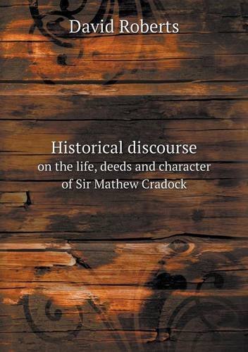 Cover for David Roberts · Historical Discourse on the Life, Deeds and Character of Sir Mathew Cradock (Paperback Bog) (2013)
