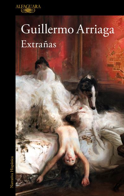 Extranas / Strangers - Guillermo Arriaga - Books -  - 9786073826204 - May 23, 2023