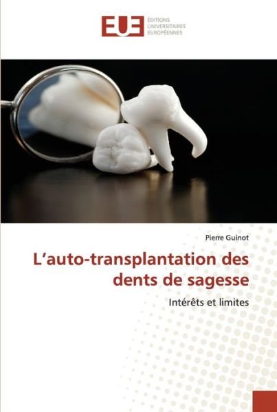 Cover for Pierre Guinot · L'auto-transplantation des dents de sagesse (Taschenbuch) (2022)