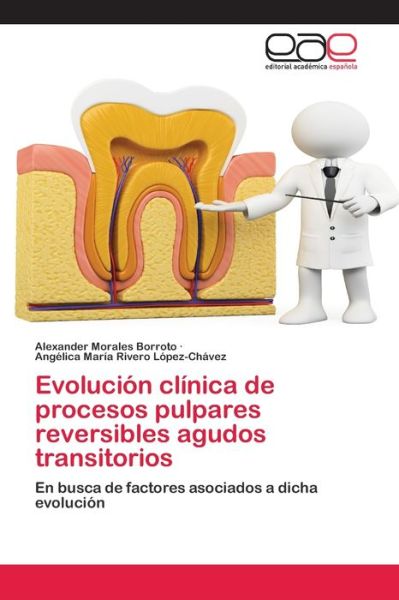 Cover for Alexander Morales Borroto · Evolucion clinica de procesos pulpares reversibles agudos transitorios (Paperback Book) (2020)