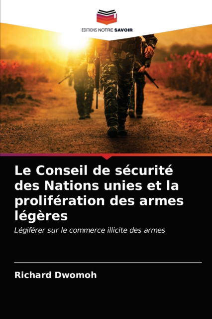 Cover for Richard Dwomoh · Le Conseil de securite des Nations unies et la proliferation des armes legeres (Paperback Book) (2021)