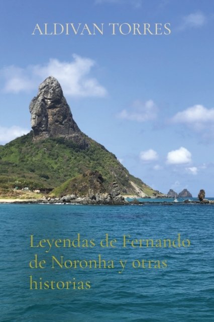 Cover for Aldivan Torres · Leyendas de Fernando de Noronha y otras historias (Paperback Book) (2021)