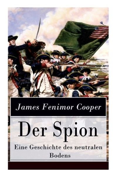 Cover for James Fenimore Cooper · Der Spion - Eine Geschichte des neutralen Bodens (Taschenbuch) (2017)