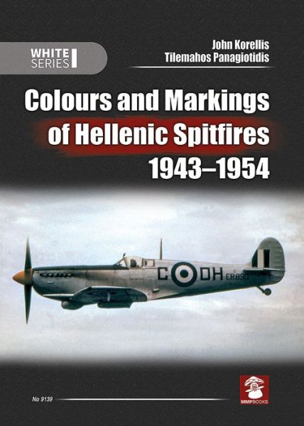 Cover for John Korellis · Colours and Markings of Hellenic Spitfires 1943-1954 (Paperback Book) (2024)