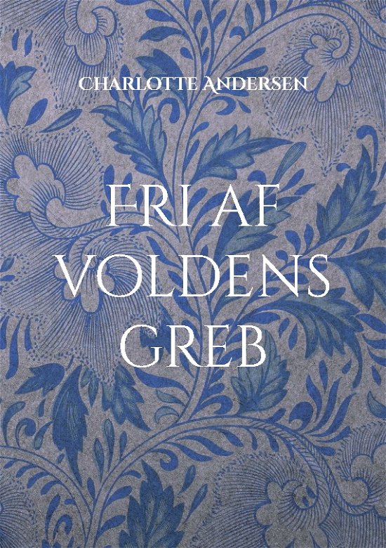 Cover for Charlotte Andersen · Fri af voldens greb (Paperback Bog) [1. udgave] (2024)