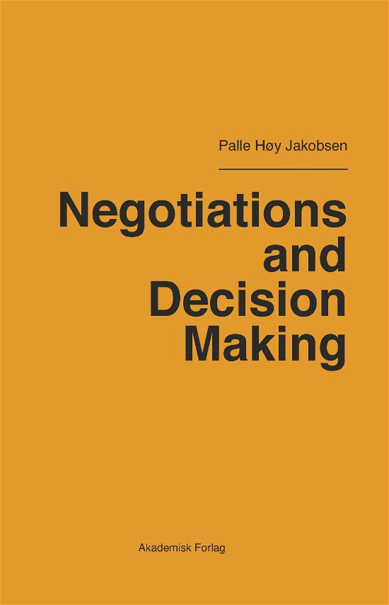 Negotiations and Decision Making - Palle Høy Jakobsen - Livros - Akademisk Forlag - 9788750055204 - 5 de setembro de 2019