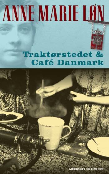 Cover for Anne Marie Løn · Traktørstedet og Café Danmark (Hardcover Book) [2.º edición] (2007)