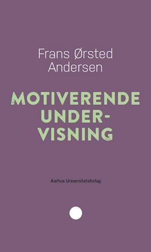 Cover for Frans Ørsted Andersen · Motiverende undervisning (Book) (2001)