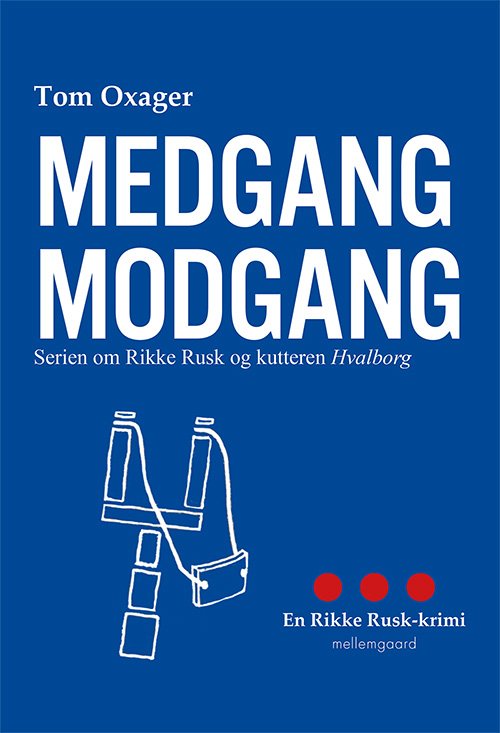 Cover for Tom Oxager · Serien om Rikke Rusk og kutteren Hvalborg: Medgang modgang (Sewn Spine Book) [1º edição] (2023)