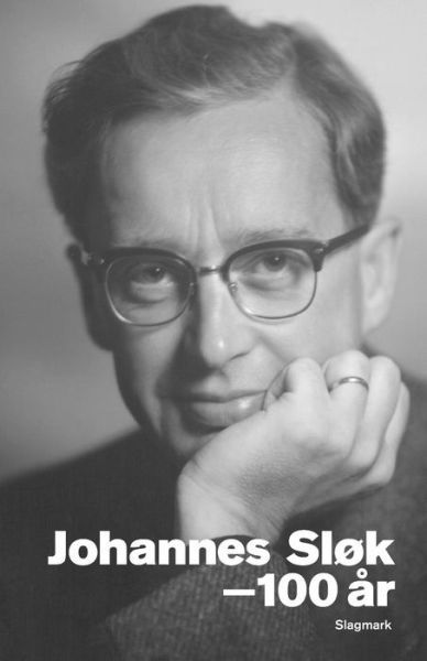 Cover for Jakob Bek Thomsen, Hans-Jørgen Schanz, Peter Aaboe Sørensen (red.) · Johannes Sløk - 100 år (Sewn Spine Book) [1e uitgave] (2016)