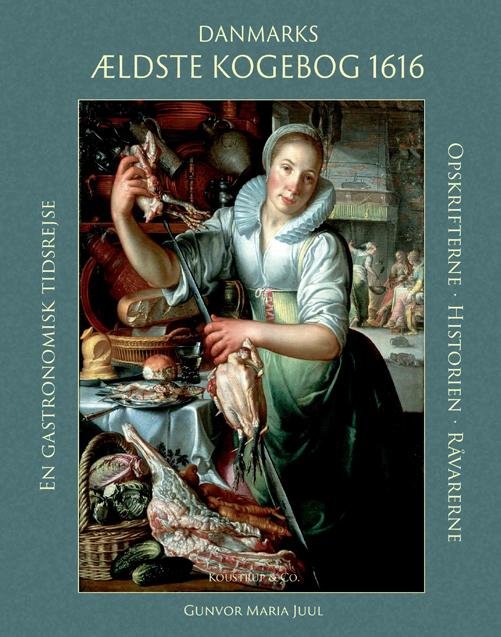 Cover for Gunvor Maria Juul · Danmarks ældste kogebog 1616 (Gebundesens Buch) [1. Ausgabe] (2016)