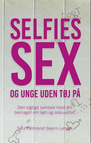 Sara Palmqvist Gaarn-Larsen · Selfies, sex og unge uden tøj på (Paperback Book) [1º edição] (2022)