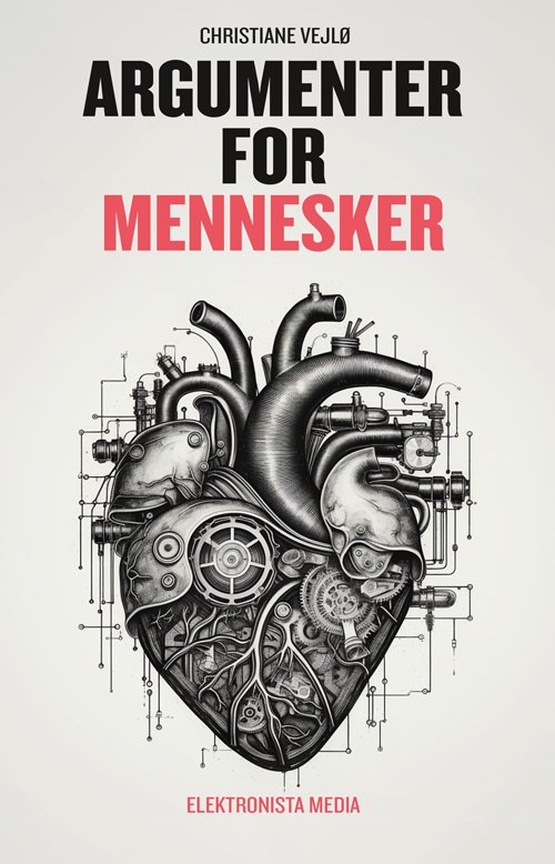 Cover for Christiane Vejlø · Argumenter for mennesker (Sewn Spine Book) [1e uitgave] (2023)