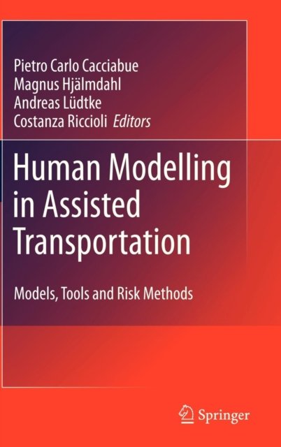 Cover for Cacciabue Pietro Carlo · Human Modelling in Assisted Transportation: Models, Tools and Risk Methods (Gebundenes Buch) [2011 edition] (2011)