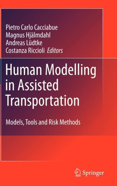 Cover for Cacciabue Pietro Carlo · Human Modelling in Assisted Transportation: Models, Tools and Risk Methods (Hardcover Book) [2011 edition] (2011)