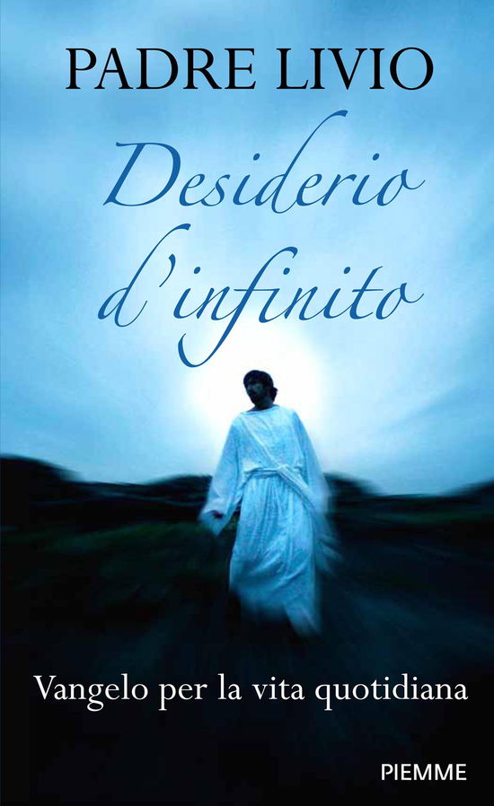 Desiderio D'infinito. Vangelo Per La Vita Quotidiana - Livio Fanzaga - Books -  - 9788856692204 - 