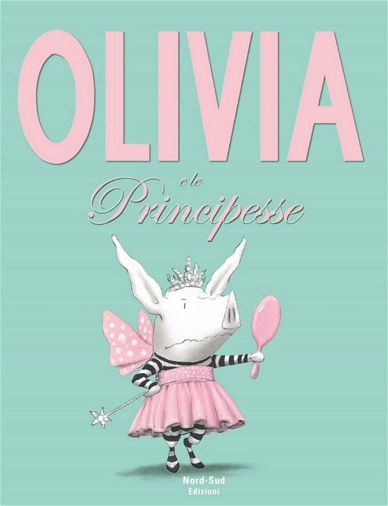 Cover for Ian Falconer · Olivia E Le Principesse. Ediz. A Colori (Bog)