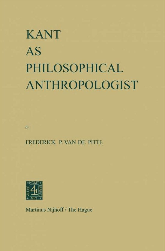 F.p. Van De Pitte · Kant as Philosophical Anthropologist (Paperback Book) [Softcover reprint of the original 1st ed. 1971 edition] (1971)