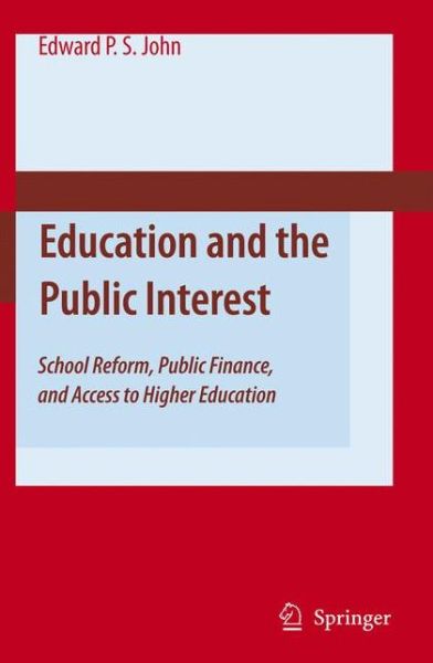 Cover for Edward P. St. John · Education and the Public Interest: School Reform, Public Finance, and Access to Higher Education (Paperback Book) [Softcover reprint of hardcover 1st ed. 2006 edition] (2010)