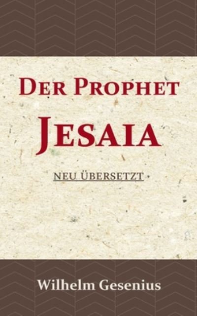 Cover for Wilhelm Gesenius · Der Prophet Jesaia: Neu ubersetzt (Paperback Book) (2020)