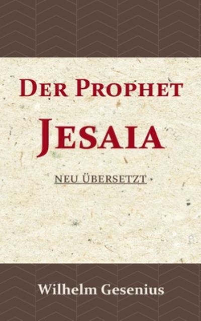 Der Prophet Jesaia: Neu ubersetzt - Wilhelm Gesenius - Books - Importantia Publishing - 9789057195204 - July 20, 2020