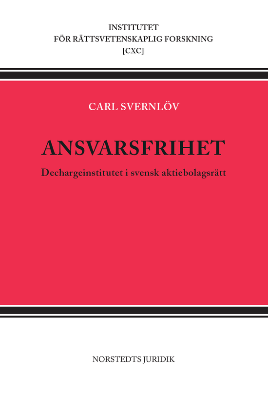 Cover for Carl Svernlöv · Institutet för rättsvetenskaplig forskning: Ansvarsfrihet : dechargeinstitutet i svensk aktiebolagsrätt (Book) (2008)