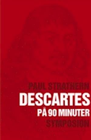 Descartes (1596-1650) på nittio minuter - Paul Strathern - Kirjat - Brutus Östlings bokf Symposion - 9789171396204 - tiistai 1. kesäkuuta 2004