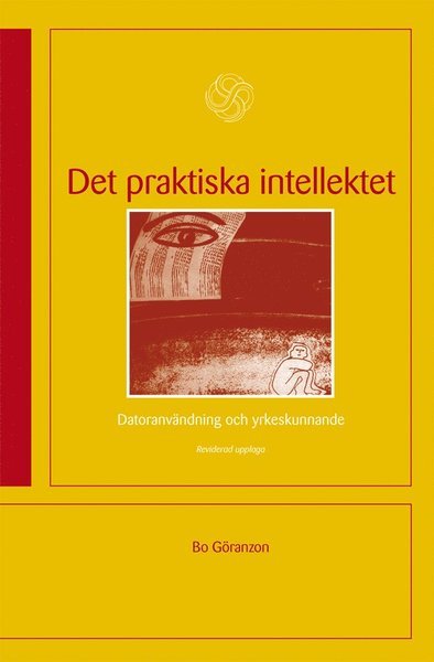 Cover for Bo Göranzon · Det praktiska intellektet : Datoranvändning och yrkeskunnande (Bog) (2009)