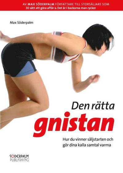 Cover for Max Söderpalm · Den rätta gnistan : hur du vinner säljstarten och gör dina kalla samtal varma (Inbunden Bok) (2010)