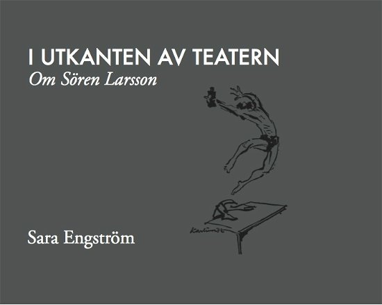 Cover for Sara Engström · I utkanten av teatern : om Sören Larsson (Bound Book) (2017)