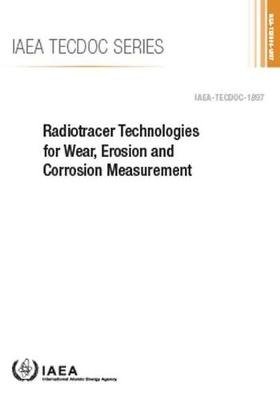 Cover for Iaea · Radiotracer Technologies for Wear, Erosion and Corrosion Measurement - IAEA TECDOC (Paperback Bog) (2020)