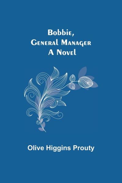 Cover for Olive Higgins Prouty · Bobbie, General Manager (Paperback Book) (2021)