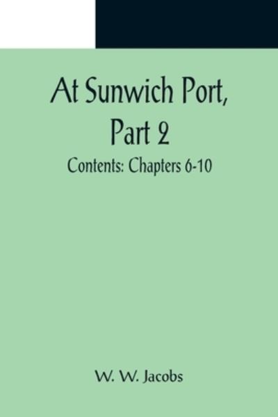 Cover for W. W. Jacobs · At Sunwich Port, Part 2.; Contents (Paperback Book) (2022)