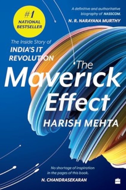 The Maverick Effect: The Inside Story of India's IT Revolution - Harish Mehta - Books - HarperCollins India - 9789356993204 - May 23, 2024