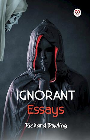 Cover for Richard Dowling · Ignorant Essays (Edition1) (Paperback Book) (2025)