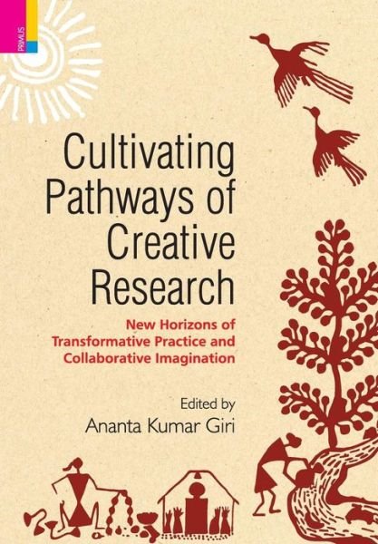 Cover for Ananta Kumar Giri · Cultivating Pathways of Creative Research (Hardcover Book) (2017)