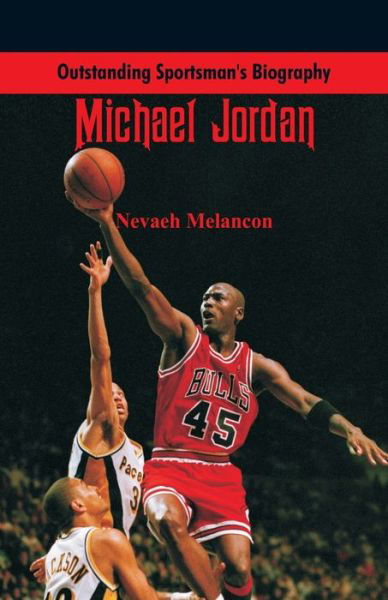 Outstanding Sportsman's Biography: Michael Jordan - Outstanding Sportsman's Biography - Nevaeh Melancon - Bøger - Alpha Editions - 9789387513204 - 19. december 2017