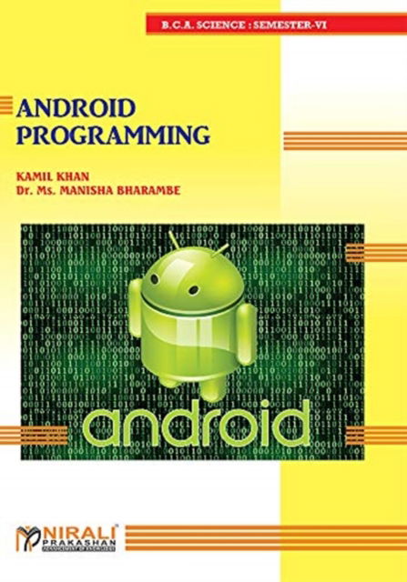 Android Programming - Kamil Ajmal Khan - Books - Nirali Prakhashan - 9789388897204 - February 1, 2019