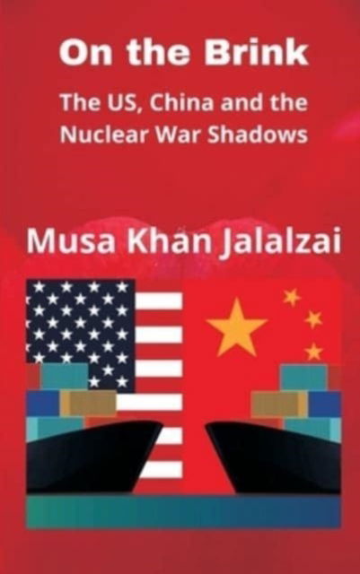 Cover for Musa Khan Jalalzai · On the Brink: The US, China and the Nuclear War Shadows (Inbunden Bok) (2021)