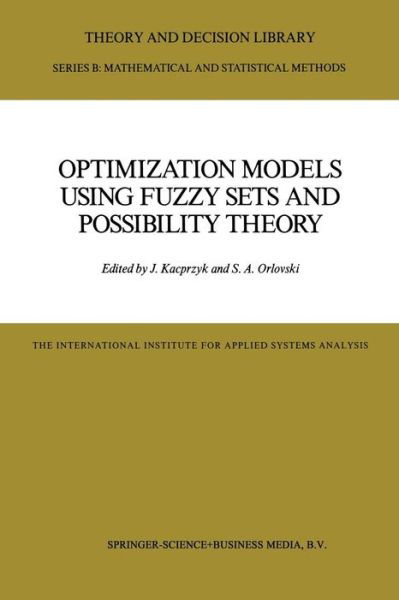 Janusz Kacprzyk · Optimization Models Using Fuzzy Sets and Possibility Theory - Theory and Decision Library B (Pocketbok) [Softcover reprint of the original 1st ed. 1987 edition] (2014)