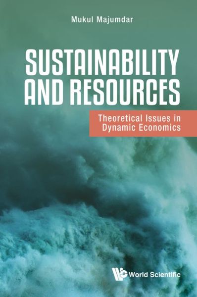 Cover for Majumdar, Mukul (Cornell Univ, Usa) · Sustainability And Resources: Theoretical Issues In Dynamic Economics (Hardcover bog) (2020)