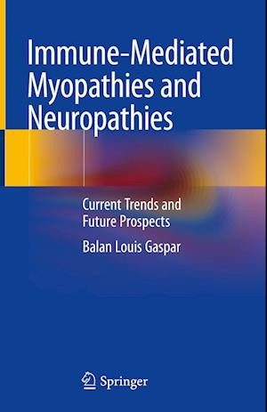 Cover for Balan Louis Gaspar · Immune-Mediated Myopathies and Neuropathies: Current Trends and Future Prospects (Hardcover Book) [2023 edition] (2023)