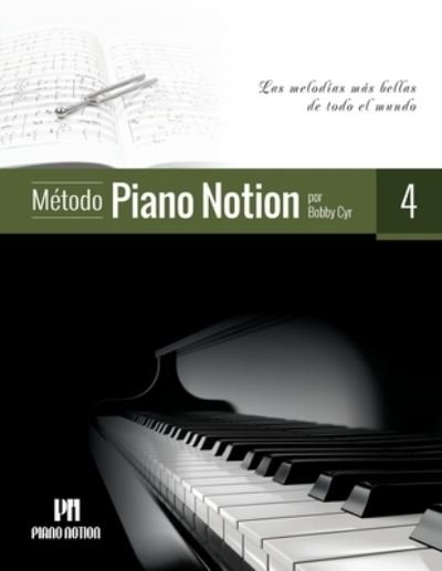 Cover for Cyr Bobby Cyr · Metodo Piano Notion Libro 4: Las melodias mas bellas de todo el mundo - Metodo Piano Notion / Espanol (Sheet music) (2021)