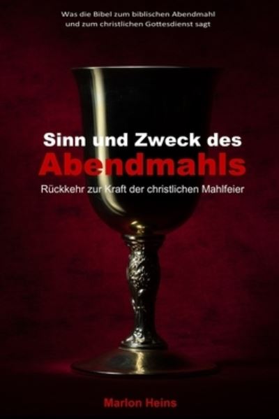 Cover for Marlon Heins · Sinn und Zweck des Abendmahls: Ruckkehr zur Kraft der christlichen Mahlfeier (Paperback Book) (2022)