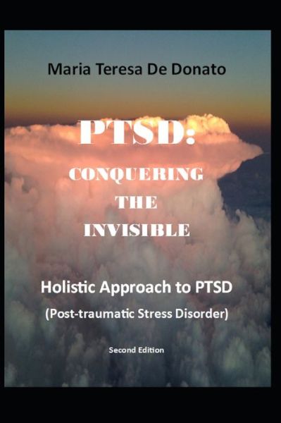 Cover for De Donato, Maria Teresa, Phd · Ptsd: CONQUERING THE INVISIBLE: A Holistic Approach to Post-Traumatic Stress Disorder (Paperback Book) (2021)