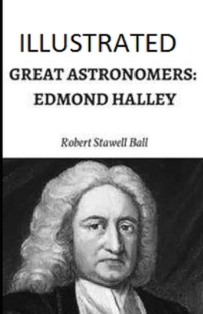 Cover for Robert Stawell Ball · Great Astronomers: Edmond Halley Illustrated (Paperback Book) (2021)