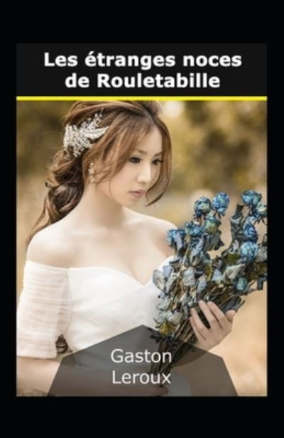 Cover for Gaston LeRoux · Les Etranges noces de Rouletabille Annote (Paperback Book) (2021)